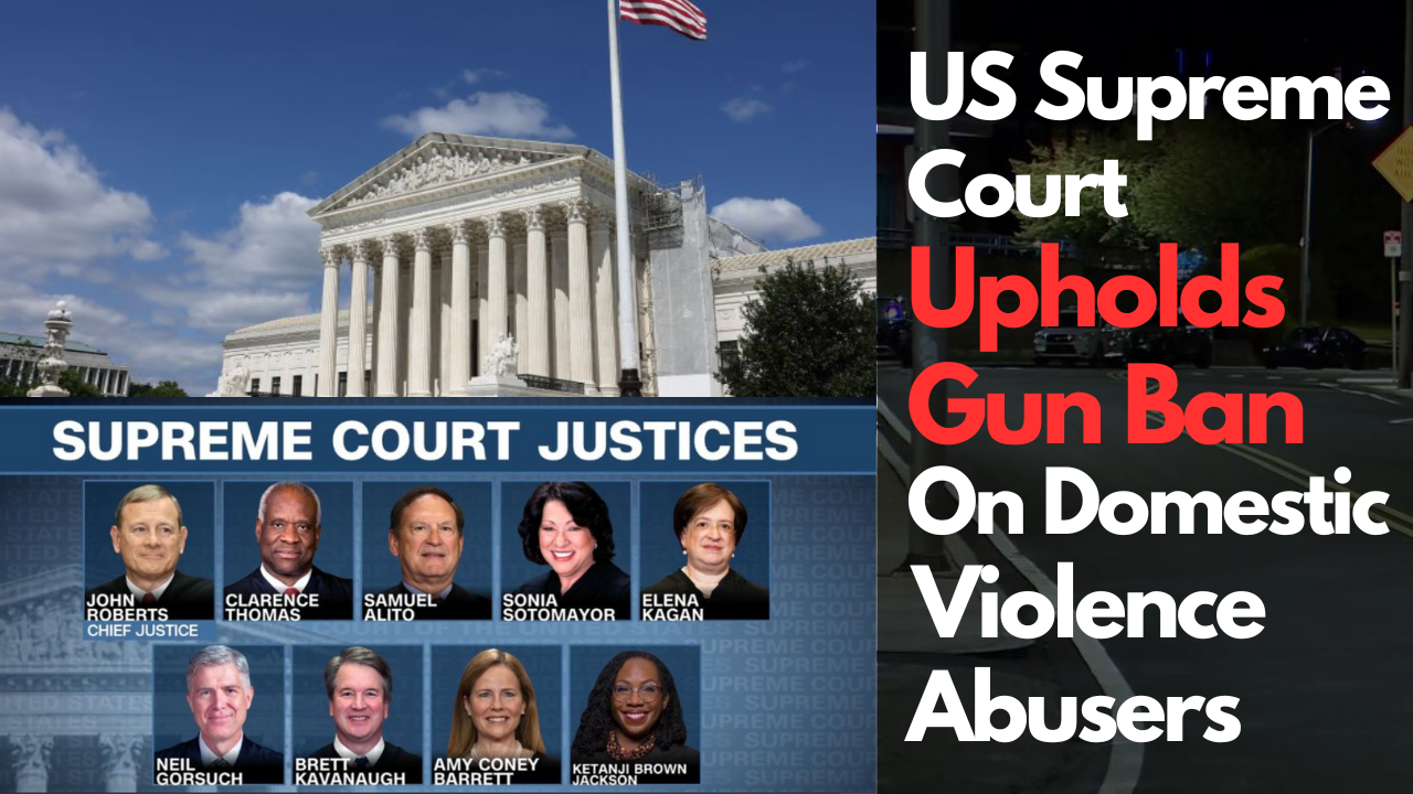 U.S. Supreme Court Upholds Gun Ban On Domestic Violence Abusers 8-1